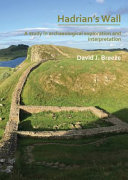 Hadrian's Wall : a study in archaeological exploration and interpretation