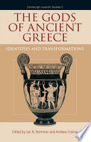 The Gods of Ancient Greece : : Identities and Transformations /