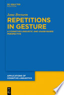 Repetitions in Gesture : : A Cognitive-Linguistic and Usage-Based Perspective /