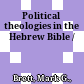 Political theologies in the Hebrew Bible /