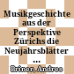 Musikgeschichte aus der Perspektive Zürichs : die Neujahrsblätter der Allgemeinen Musikgesellschaft Zürich 1813 - 1965