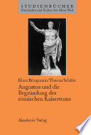 Augustus und die Begründung des römischen Kaisertums /