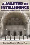 A matter of intelligence : MI5 and the surveillance of anti-Nazi refugees, 1933 - 1950