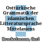 Osttürkische Grammatik der islamischen Litteratursprachen Mittelasiens