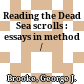 Reading the Dead Sea scrolls : : essays in method /