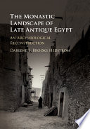 The monastic landscape of late antique Egypt : an archaeological reconstruction