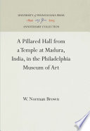 A Pillared Hall from a Temple at Madura, India, in the Philadelphia Museum of Art /