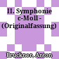 II. Symphonie c-Moll - (Originalfassung)