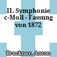 II. Symphonie c-Moll - Fassung von 1872