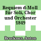 Requiem d-Moll für Soli, Chor und Orchester 1849