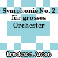 Symphonie No. 2 : für grosses Orchester