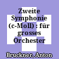 Zweite Symphonie : (c-Moll) : für grosses Orchester