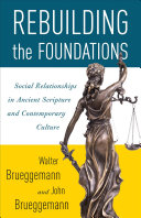 Rebuilding the foundations : : social relationships in ancient scripture and contemporary culture /