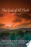 The God of all flesh : : and other essays /