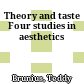 Theory and taste : Four studies in aesthetics