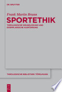Sportethik : : Theologische Grundlegung und exemplarische Ausführung /