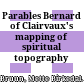 Parables : Bernard of Clairvaux's mapping of spiritual topography /