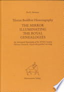 The mirror illuminating the royal genealogies : Tibetan Buddhist historiography ; an annotated translation of the XIVth century Tibetan chronicle: rGyal-rabs gsal-ba'i me-long