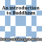An introduction to Buddhism