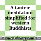 A tantric meditation : simplified for western Buddhists