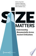 Size matters : : understanding monumentality across ancient civilizations /