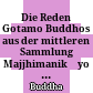 Die Reden Gotamo Buddhos : aus der mittleren Sammlung Majjhimanikāyo des Pāli-Kanons