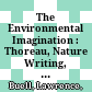 The Environmental Imagination : : Thoreau, Nature Writing, and the Formation of American Culture /