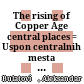 The rising of Copper Age central places : = Uspon centralnih mesta Bakarnog Doba