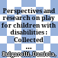 Perspectives and research on play for children with disabilities : : Collected papers /