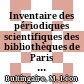 Inventaire des périodiques scientifiques des bibliothèques de Paris : Académie des Sciences de l'Institut de France