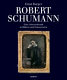 Robert Schumann : eine Lebenschronik in Bildern und Dokumenten