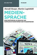 Mediensprache : : Eine einfuhrung in sprache und Kommunikationsformen der massenmedien /
