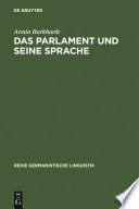 Das Parlament und seine Sprache : : Studien zu Theorie und Geschichte parlamentarischer Kommunikation /