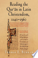 Reading the Qur'ān in Latin Christendom, 1140-1560 /