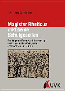 Magister Rheticus und seine Schulgesellen : das Ringen um Kenntnis und Durchsetzung des heliozentrischen Weltsystems des Kopernikus um 1540/50