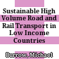 Sustainable High Volume Road and Rail Transport in Low Income Countries