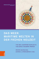 Das Meer. Maritime Welten in der Frühen Neuzeit : : The Sea. Maritime Worlds in the Early Modern Period. Unter Mitarbeit von Alexandra Serjogin.