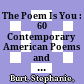 The Poem Is You : : 60 Contemporary American Poems and How to Read Them /