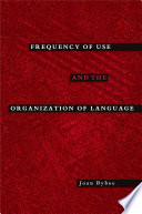 Frequency of use and the organization of language