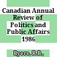 Canadian Annual Review of Politics and Public Affairs 1986 /