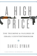A high price : : the triumphs and failures of Israeli counterterrorism /