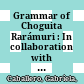 Grammar of Choguita Rarámuri : : In collaboration with Luz Elena León Ramírez, Sebastián Fuentes Holguín, Bertha Fuentes Loya and other Choguita Rarámuri language experts /