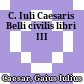 C. Iuli Caesaris Belli civilis libri III