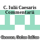 C. Iulii Caesaris Commentarii