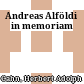 Andreas Alföldi in memoriam