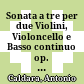 Sonata a tre per due Violini, Violoncello e Basso continuo op. 1/5 e-Moll
