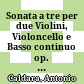Sonata a tre per due Violini, Violoncello e Basso continuo op. 1/9 h-Moll