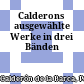 Calderons ausgewählte Werke : in drei Bänden
