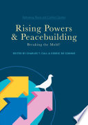 Rising Powers and Peacebuilding : : Breaking the Mold?