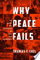 Why peace fails : the causes and prevention of civil war recurrence /